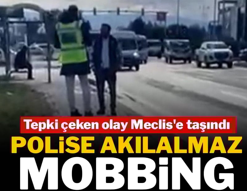Polise akılalmaz mobbing