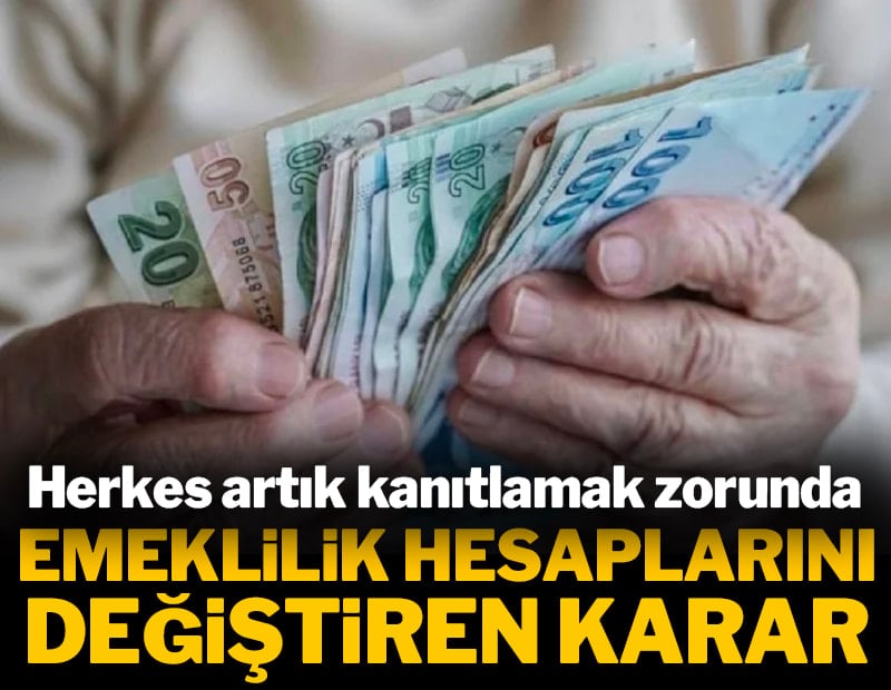 Emeklilik hesaplarını değiştiren karar: Herkes kanıtlamak zorunda olacak