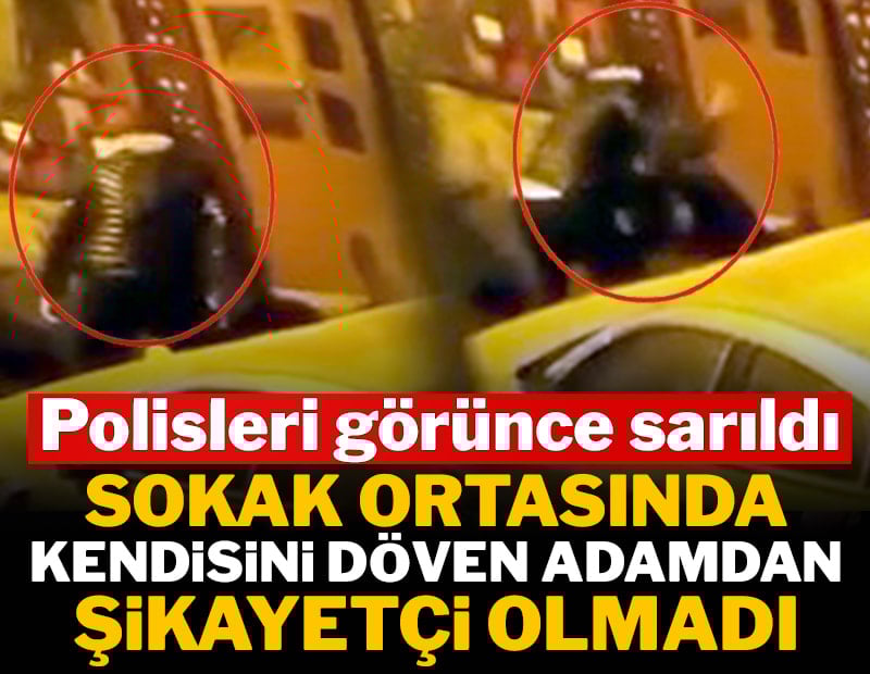 Sokak ortasında kendisini döven adamdan şikayetçi olmadı