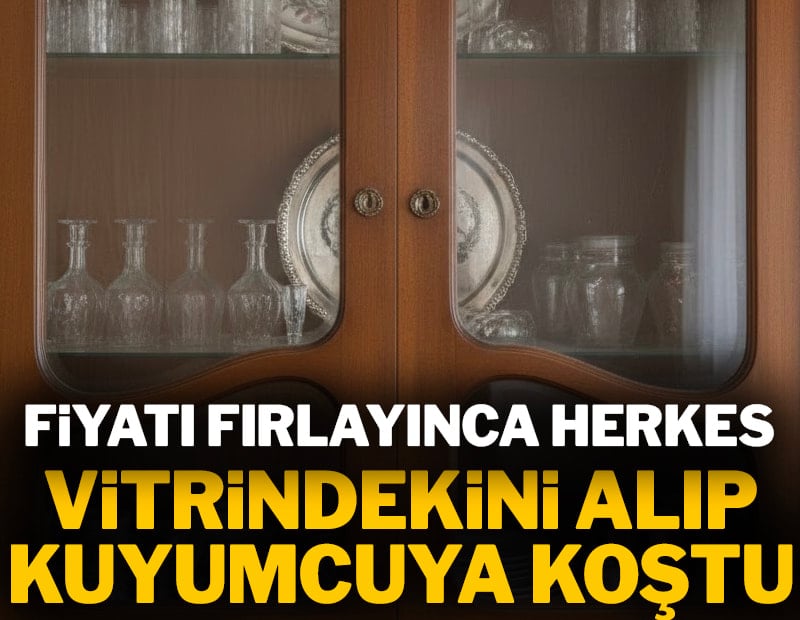 Fiyatı fırlayınca herkes vitrindekini alıp kuyumcuya koştu