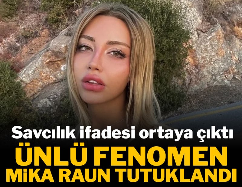 Ünlü fenomen Mika Raun tutuklandı