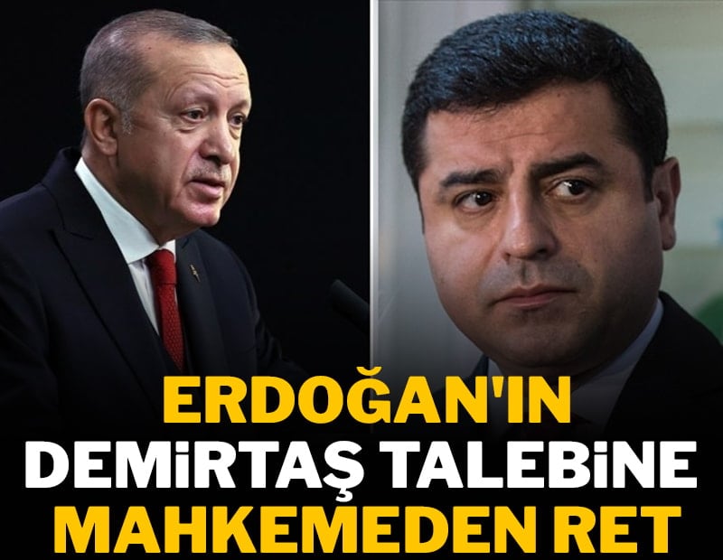 Erdoğan'ın Demirtaş talebine mahkemeden ret