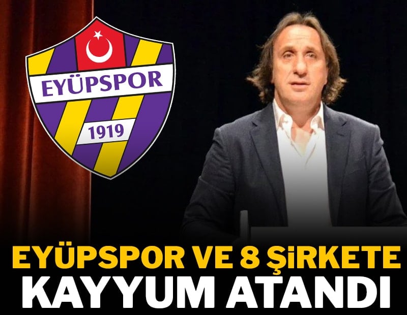 Eyüpspor ve 8 şirkete kayyum atandı 