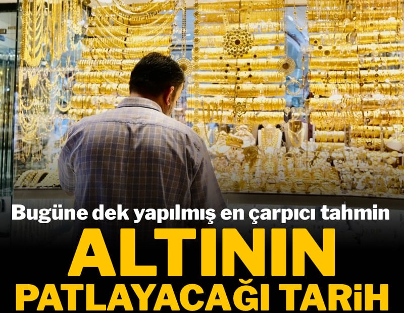 Altının patlayacağı tarih