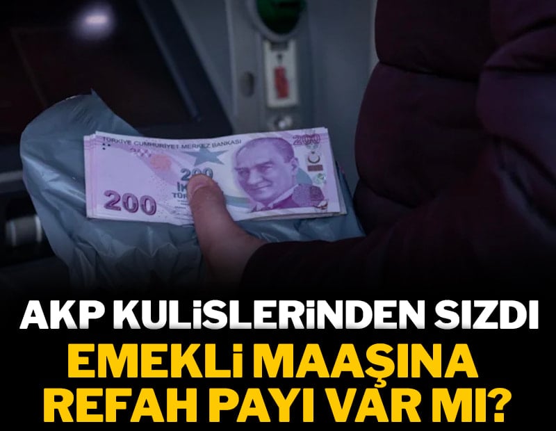 Yarın açıklanacak emekli zammı şimdiden AKP kulislerinden sızdı