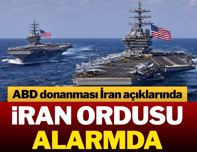 ABD donanması İran açıklarında: İran ordusu alarmda
