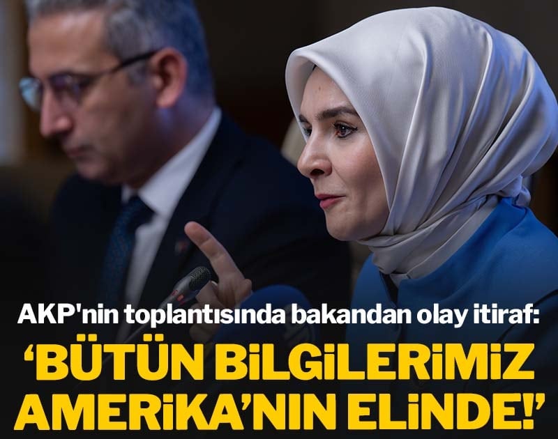 AKP'nin toplantısında bakandan olay itiraf: 'Bütün bilgilerimiz Amerika'nın elinde'