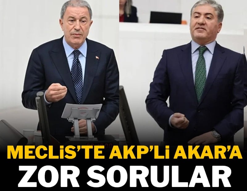 Meclis'te Hulusi Akar'a zor sorular