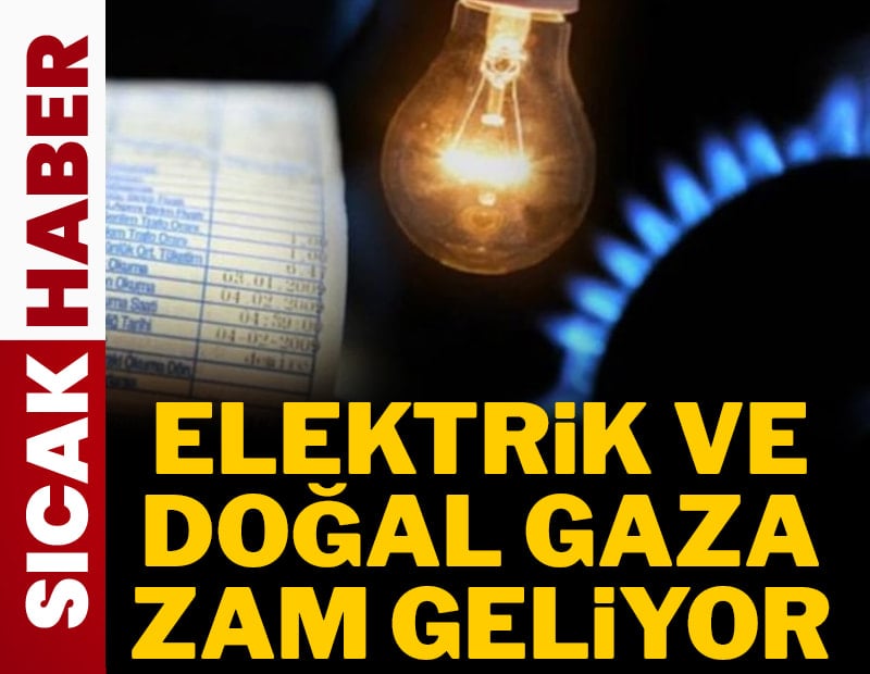 Milyonlarca vatandaşı ilgilendiriyor: Elektrik ve doğalgaza zam geliyor