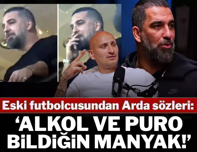 Arda Turan için olay sözler: Tam bir deliydi!