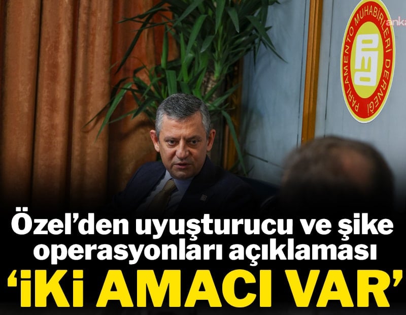 Özgür Özel'den uyuşturucu ve şike operasyonları açıklaması
