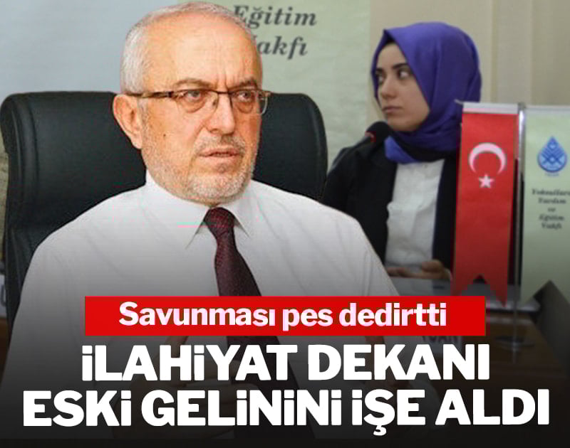 İlahiyat dekanı eski gelinini işe aldı: Savunması pes dedirtti