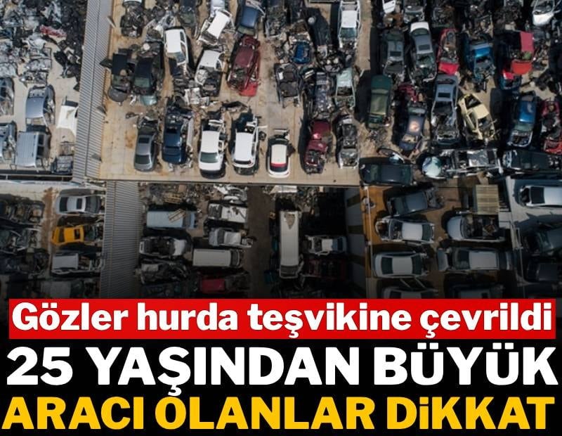 25 yaşından büyük aracı olan herkesi ilgilendiriyor: Gözler hurda teşvikinde