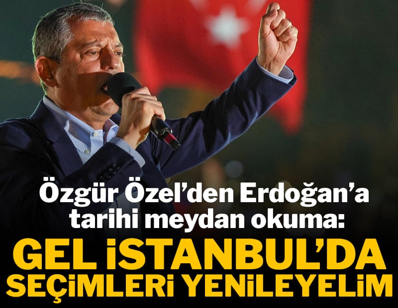 Özgür Özel’den Erdoğan’a tarihi meydan okuma