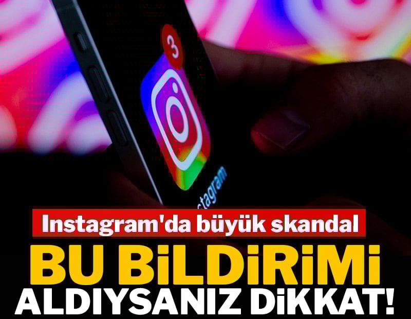 Instagram'da bu bildirimi aldıysanız dikkat