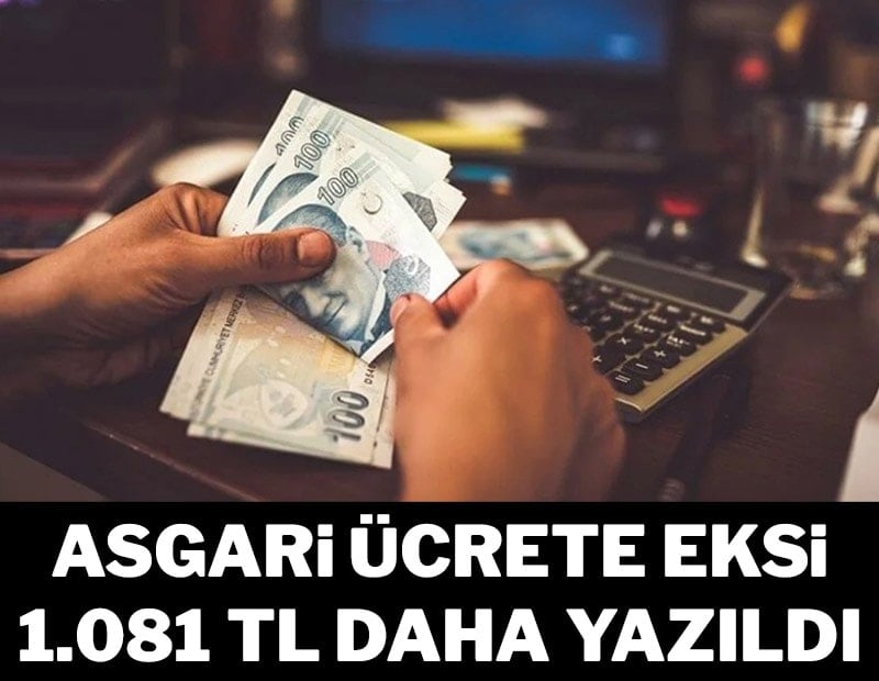 Asgari ücrete eksi 1.081 TL daha yazıldı