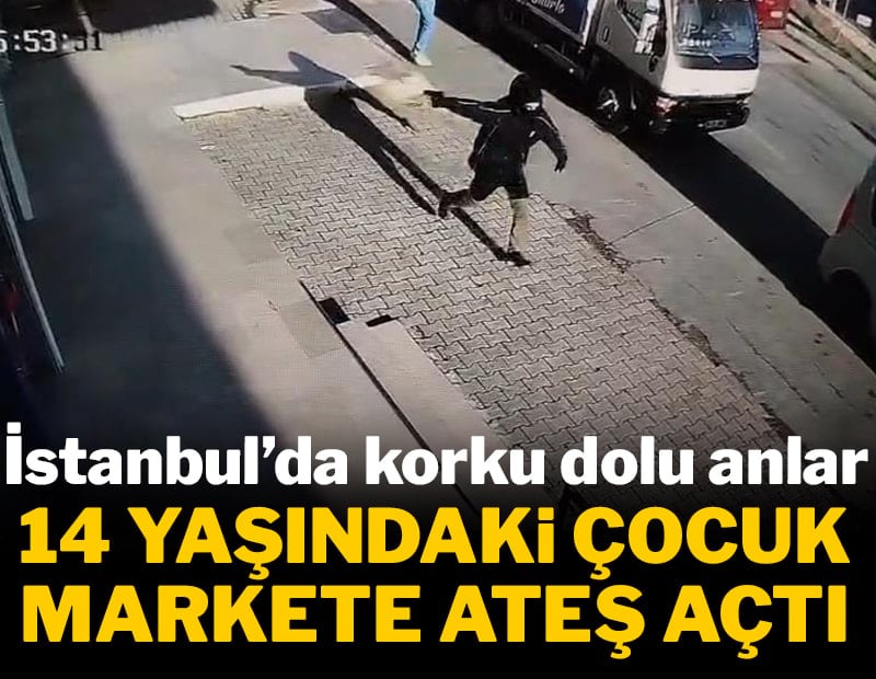 Arnavutköy'de 14 yaşındaki çocuk markete ateş açtı