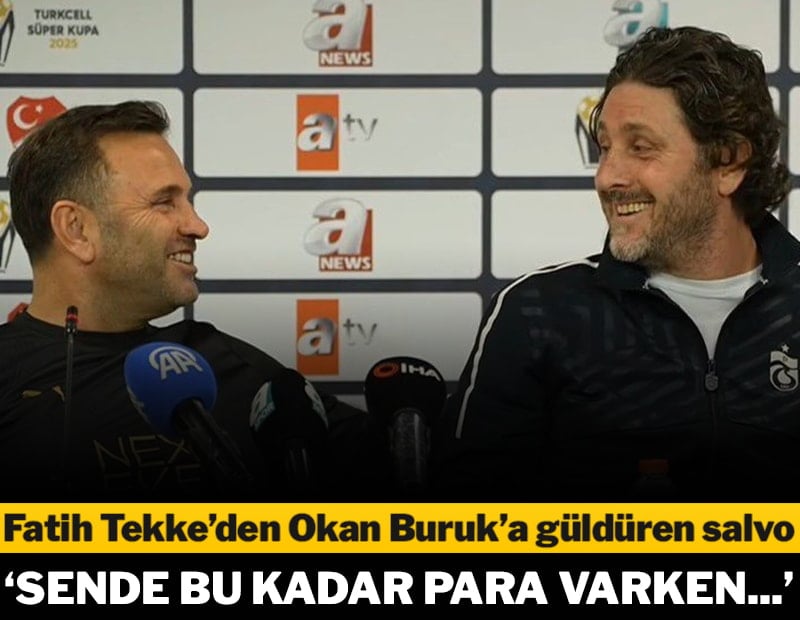 Fatih Tekke’den Okan Buruk’a güldüren salvo:  Sende bu kadar para varken…