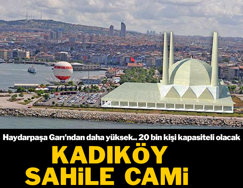 Kadıköy sahiline cami! Haydarpaşa ile aynı yükseklikte olacak