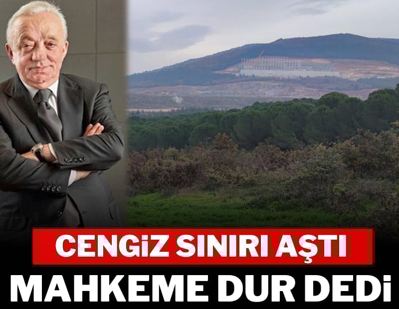 Cengiz sınırı aştı, mahkeme dur dedi