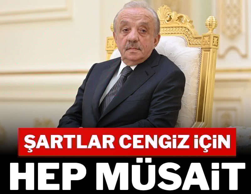 Cengiz’e şartlar hep uygun