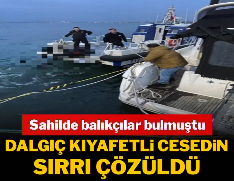 Sahilde balıkçılar bulmuştu! Dalgıç kıyafetli cesedin sırrı çözüldü