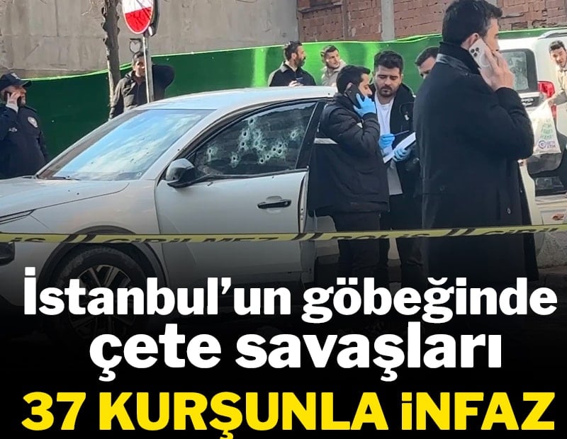 İstanbul'un göbeğinde çete savaşları! 37 kurşunla öldürdüler
