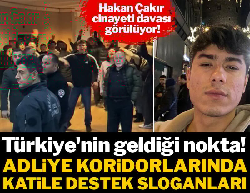 Hakan Çakır cinayeti davası: Türkiye'nin geldiği nokta! Adliye koridorlarında katili destekleyen sloganlar