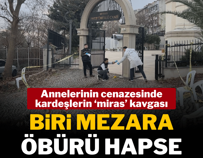 Annesinin cenazesinde kardeşini katletti: Biri mezara, öbürü hapse