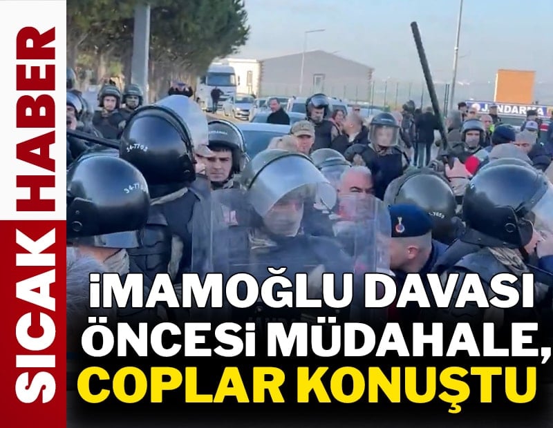 SON DAKİKA: İmamoğlu'nun diploma davası öncesi müdahale! Coplar konuştu