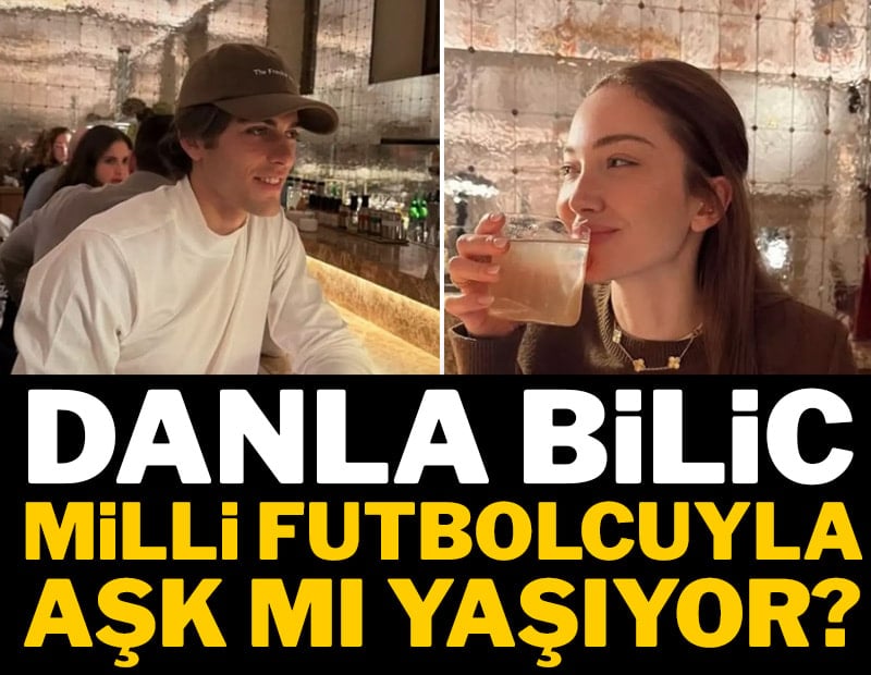 Danla Bilic milli futbolcuyla aşk mı yaşıyor?