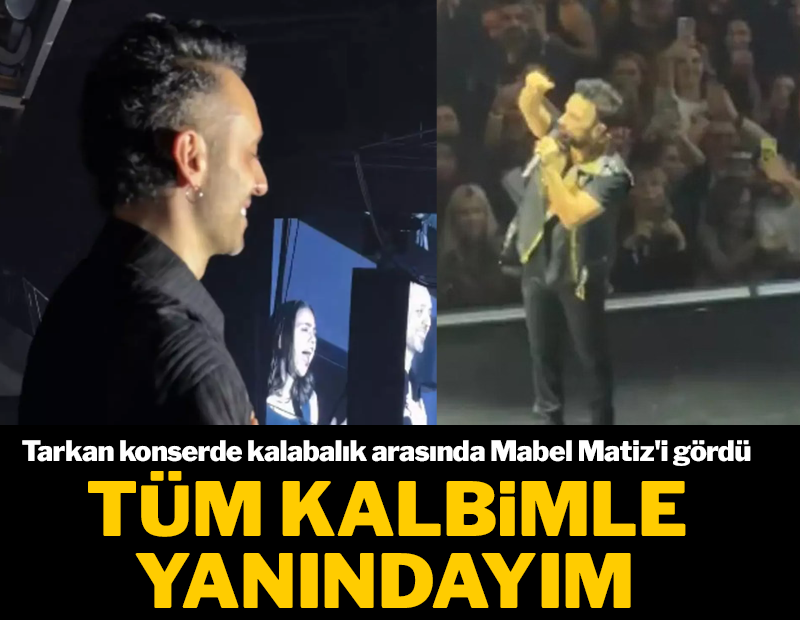 Tarkan’dan Mabel Matiz’e: Seni çok seviyoruz, tüm desteğimizle, kalbimizle yanındayız