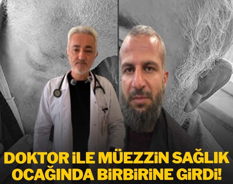 Doktor ve müezzin birbirine girdi!