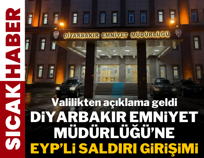 Diyarbakır Emniyet Müdürlüğü'ne EYP'li saldırı girişimi