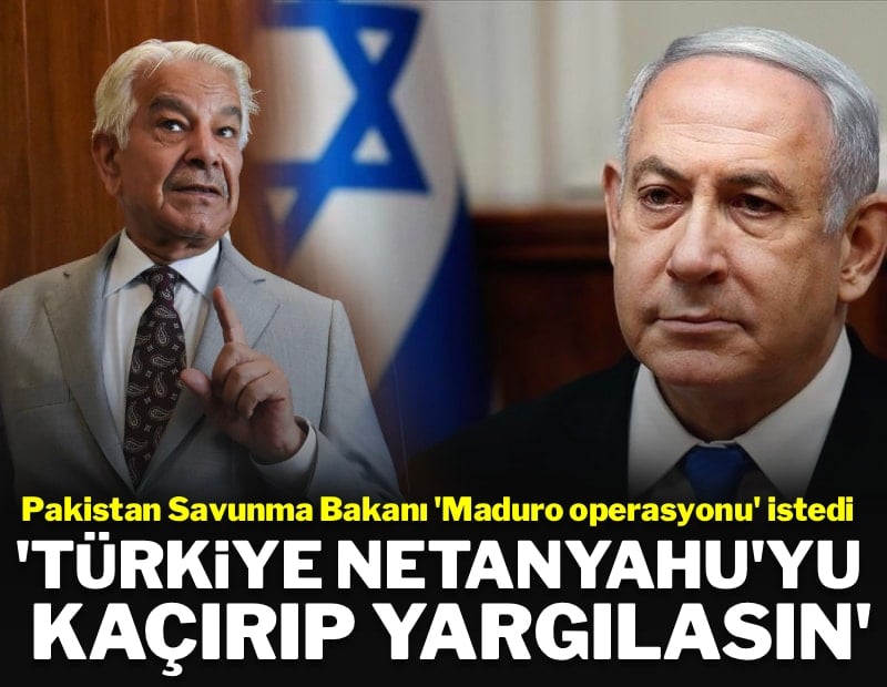 Pakistan Savunma Bakanı'nından şaşkına çeviren öneri: 'Türkiye, Netanyahu'yu kaçırıp yargılasın!'