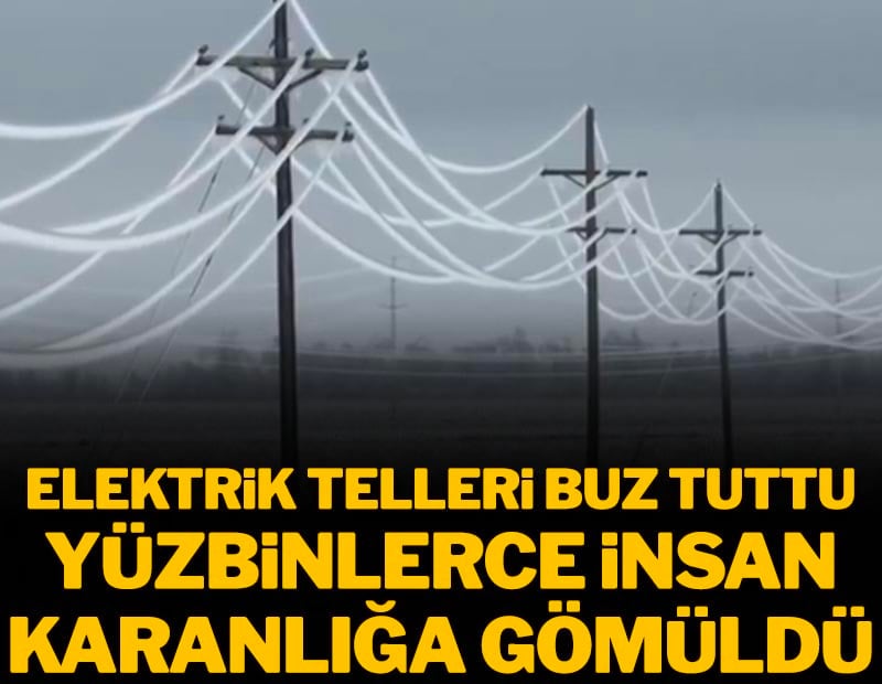 Efekt değil gerçek! Elektrik telleri buz tuttu! Yüzbinlerce insan karanlıkta kaldı