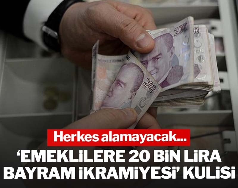 'Emeklilere 20 bin lira bayram ikramiyesi' kulisi: Herkes alamayacak