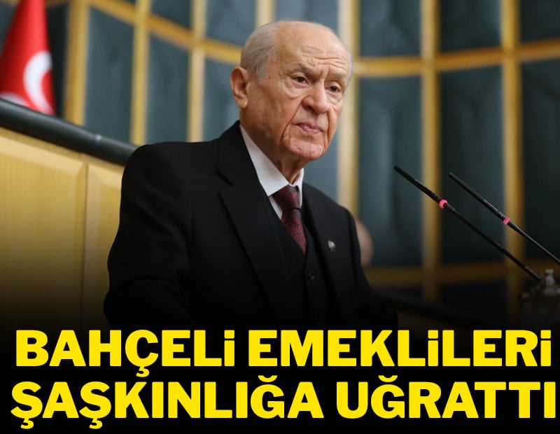 Bahçeli emeklileri şaşkınlığa uğrattı