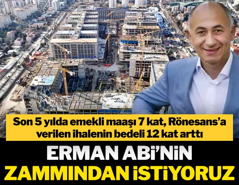 Erman Abi’nin zammından istiyoruz