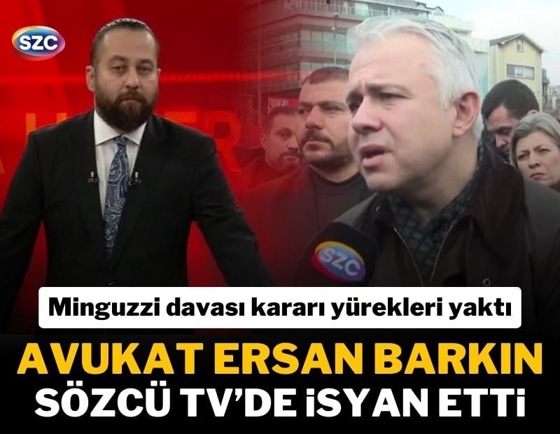 Minguzzi davası kararı yürekleri yaktı; avukat Ersan Barkın, Sözcü TV'de isyan etti
