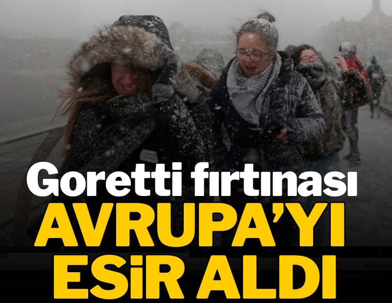 Goretti Fırtınası Avrupa'yı vurdu