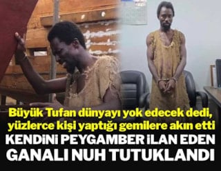 'Tufan kopacak' diyerek 'Nuh'un Gemisi'ni yaptı gözaltına alındı