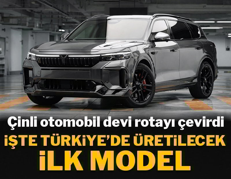Çinli otomobil devi rotayı çevirdi: İşte Türkiye'de üretilecek ilk model