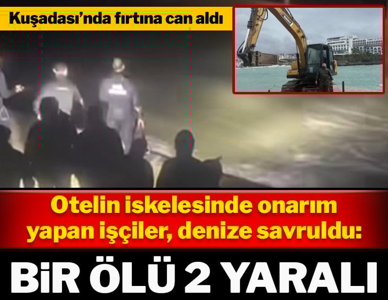 Otelin iskelesinde onarım yapan işçiler fırtınada denize savruldu: Bir ölü 2 yaralı
