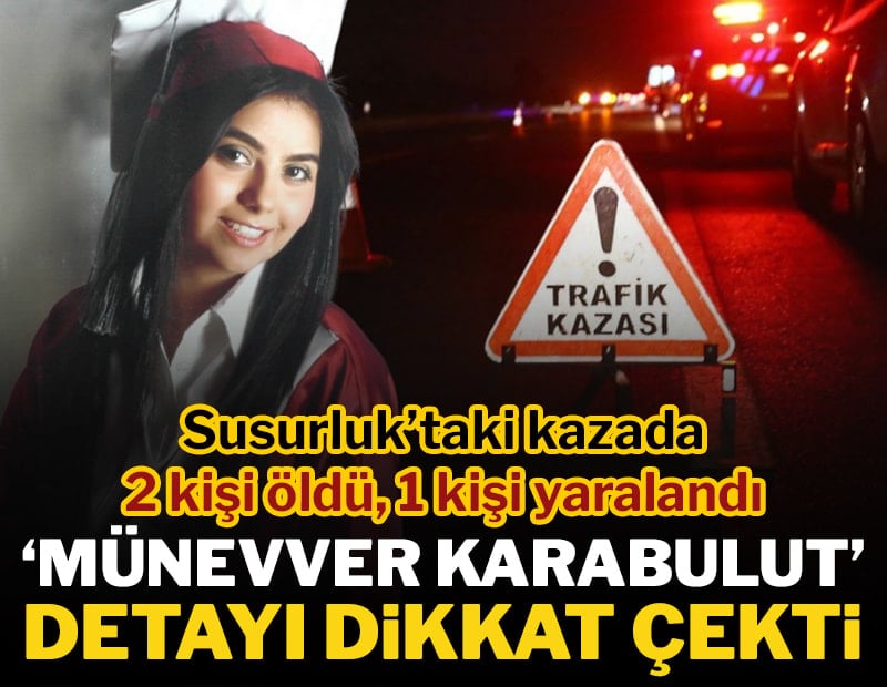 Balıkesir'deki kazada 2 kişi hayatını kaybetti! Münevver Karabulut detayı...