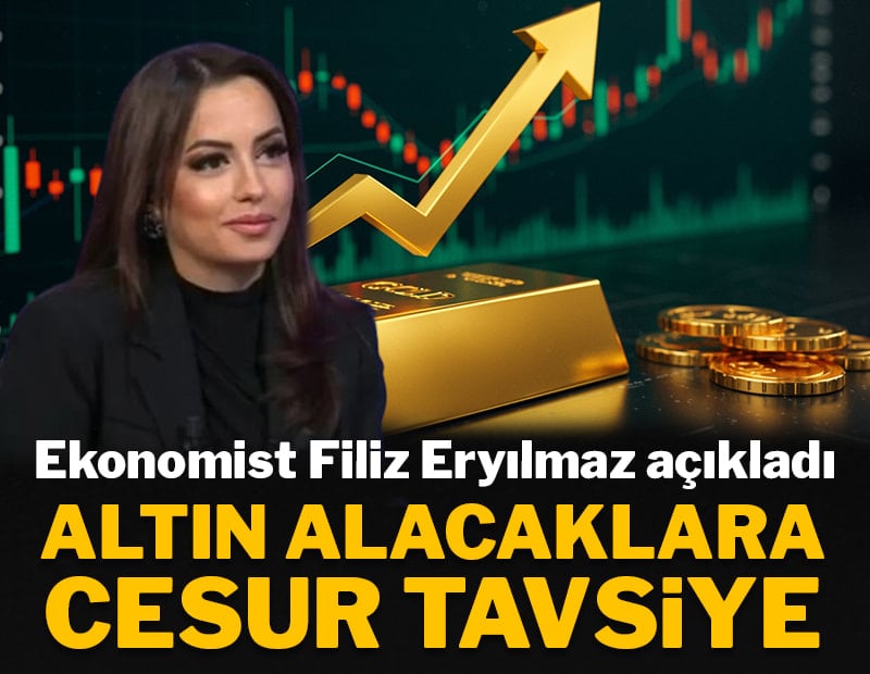 Ekonomist Filiz Eryılmaz açıkladı: Altın alacaklara cesur tavsiye