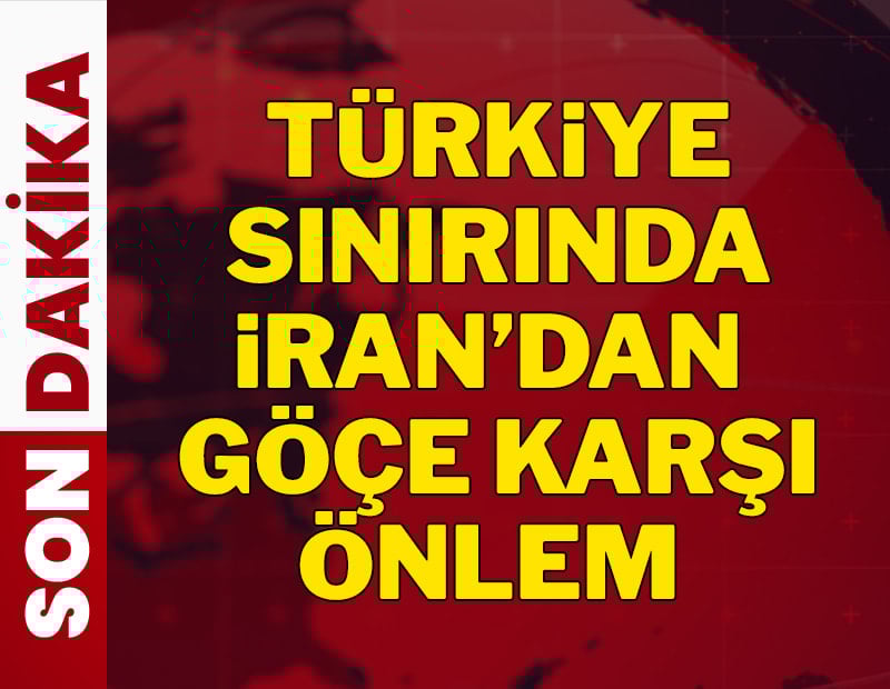 SON DAKİKA: Türkiye sınırında İran'dan gelebilecek göç için önlem alınmaya başlandı