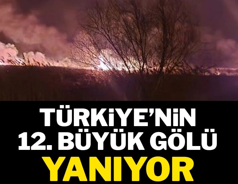 Türkiye’nin 12. büyük gölü yanıyor