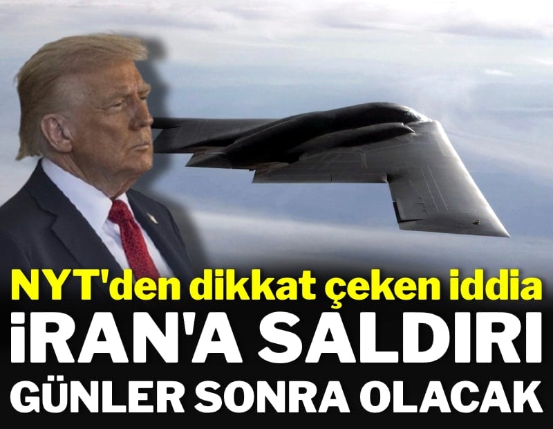 NYT iddia etti: İran'a saldırı günler sonra olacak