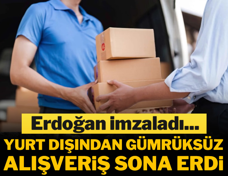 Erdoğan imzaladı, yurt dışından gümrüksüz alışveriş sona erdi